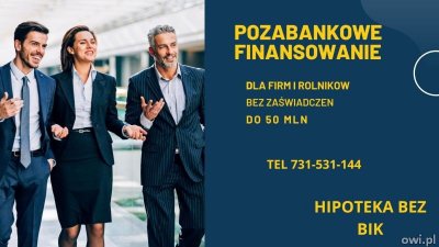 Pozabankowe finansowanie firm i osob pod hipoteke do 50 mln